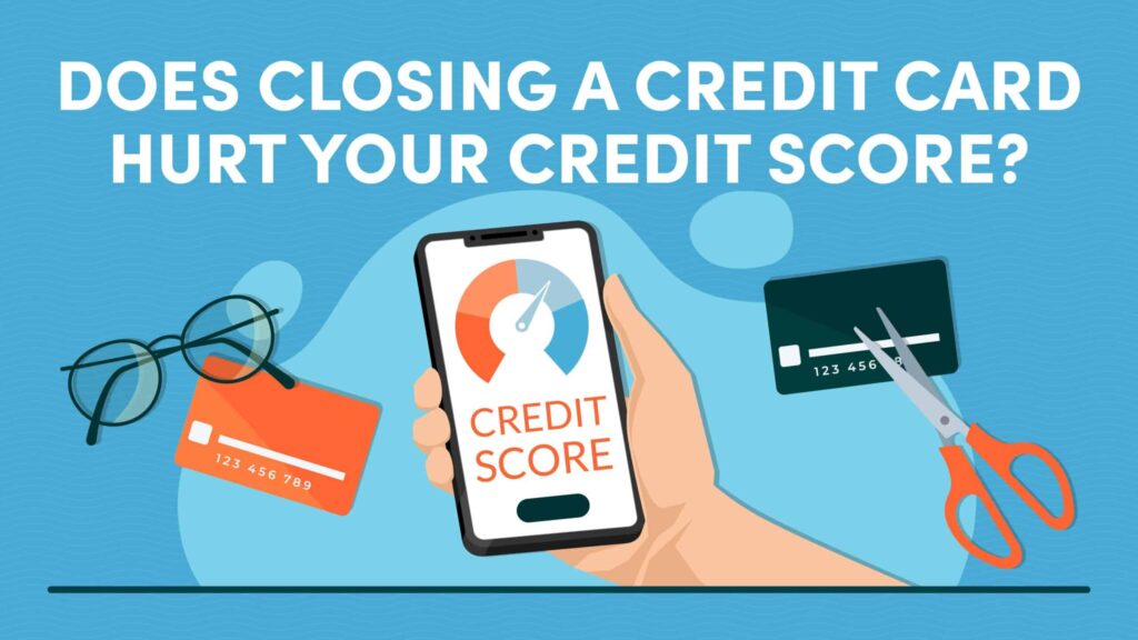 Does-Closing-a-Credit-Card-Hurt-Your-Credit-Score