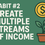 Habit #2: Create Multiple Streams of Income — The Secret to Financial Stability