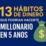 13 Hábitos de Dinero Que Podrían Hacerte Millonario en 5 Años
