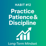 Habit #12: Practice Patience & Discipline (Wealth Is a Marathon)
