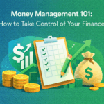 Money Management 101: How to Take Control of Your Finances